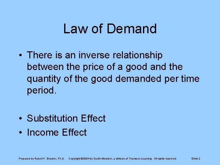 Law of Demand • There is an inverse relationship between the price of a