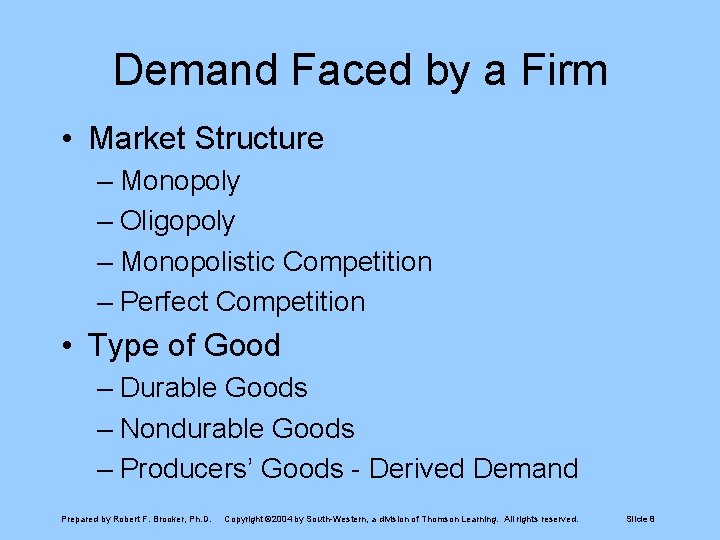 Demand Faced by a Firm • Market Structure – Monopoly – Oligopoly – Monopolistic