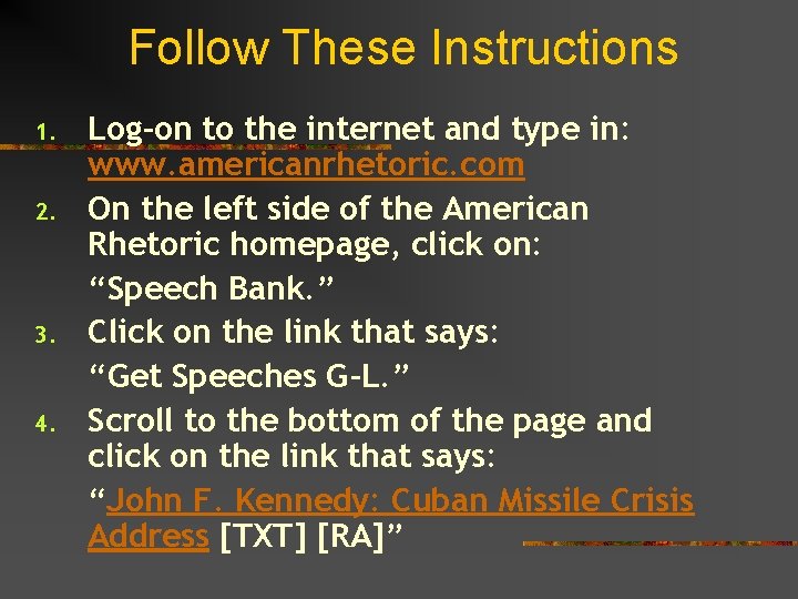 Follow These Instructions 1. 2. 3. 4. Log-on to the internet and type in: