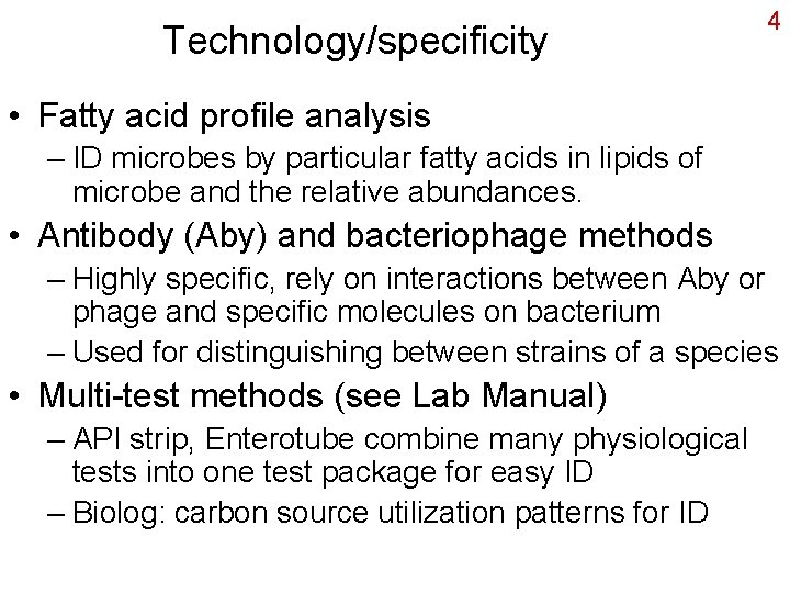 Technology/specificity 4 • Fatty acid profile analysis – ID microbes by particular fatty acids
