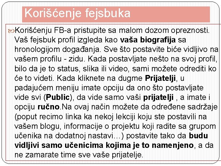 Korišćenje fejsbuka Korišćenju FB-a pristupite sa malom dozom opreznosti. Vaš fejsbuk profil izgleda kao