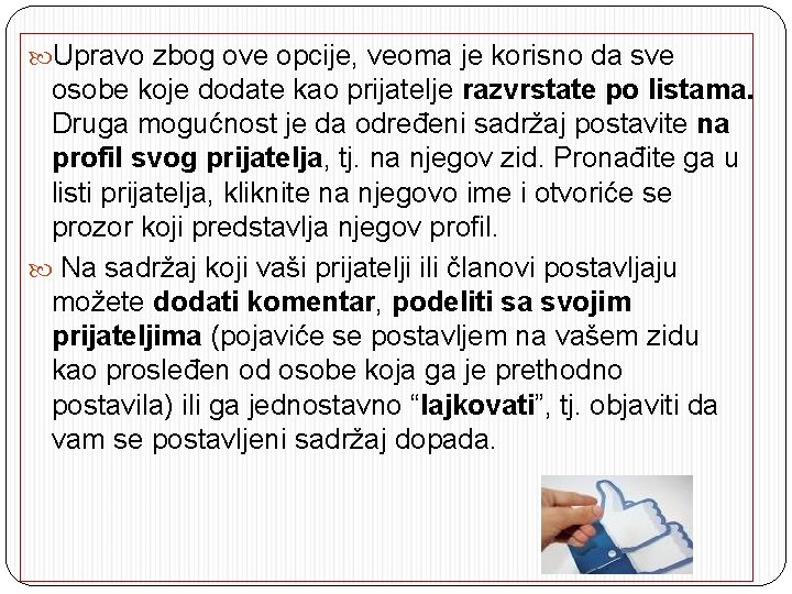  Upravo zbog ove opcije, veoma je korisno da sve osobe koje dodate kao