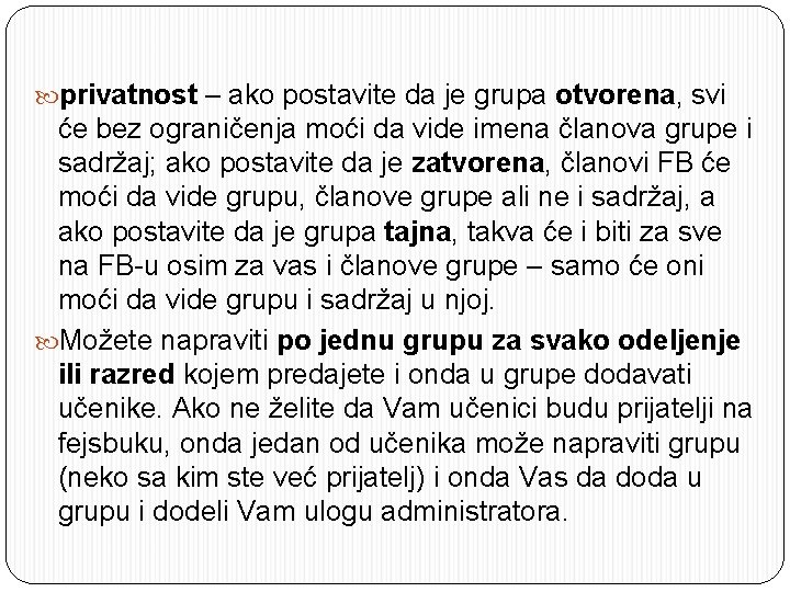  privatnost – ako postavite da je grupa otvorena, svi će bez ograničenja moći