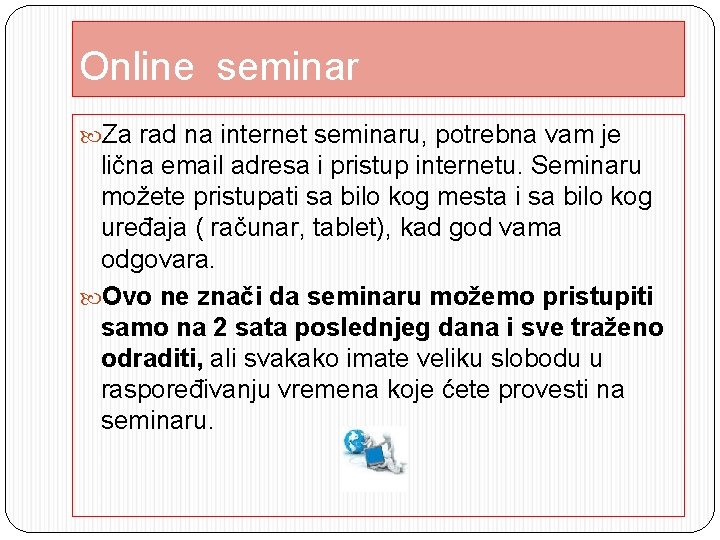 Online seminar Za rad na internet seminaru, potrebna vam je lična email adresa i