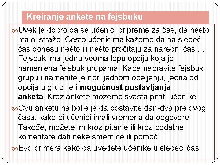 Kreiranje ankete na fejsbuku Uvek je dobro da se učenici pripreme za čas, da