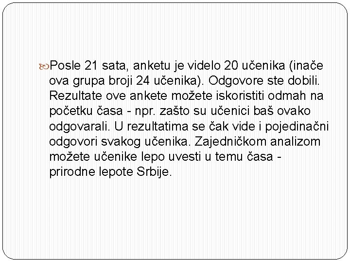  Posle 21 sata, anketu je videlo 20 učenika (inače ova grupa broji 24