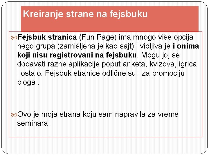 Kreiranje strane na fejsbuku Fejsbuk stranica (Fun Page) ima mnogo više opcija nego grupa