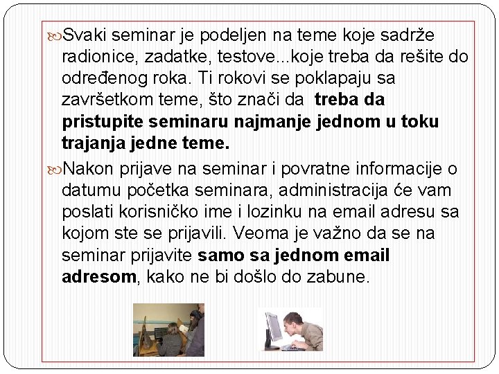  Svaki seminar je podeljen na teme koje sadrže radionice, zadatke, testove. . .