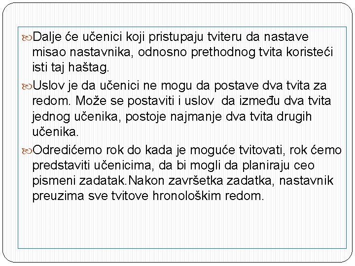  Dalje će učenici koji pristupaju tviteru da nastave misao nastavnika, odnosno prethodnog tvita