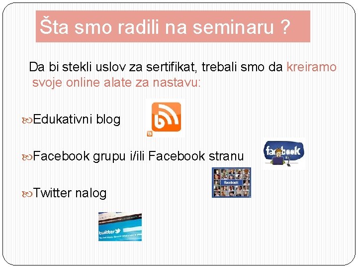 Šta smo radili na seminaru ? Da bi stekli uslov za sertifikat, trebali smo