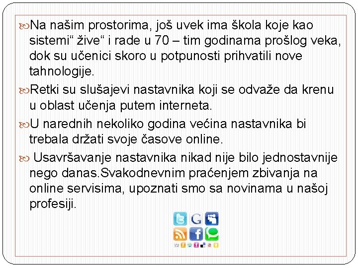  Na našim prostorima, još uvek ima škola koje kao sistemi“ žive“ i rade