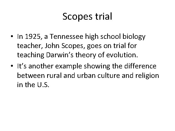 Scopes trial • In 1925, a Tennessee high school biology teacher, John Scopes, goes