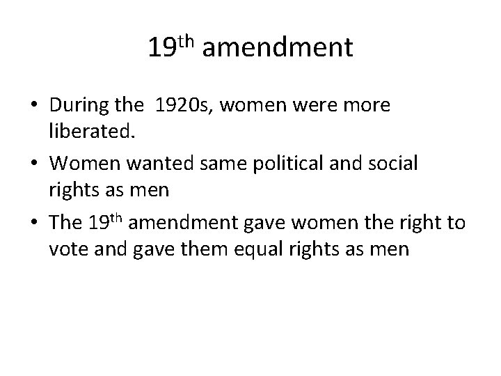 19 th amendment • During the 1920 s, women were more liberated. • Women