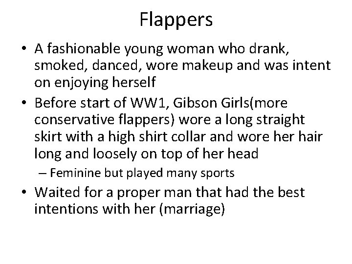 Flappers • A fashionable young woman who drank, smoked, danced, wore makeup and was