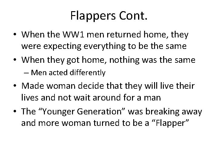 Flappers Cont. • When the WW 1 men returned home, they were expecting everything