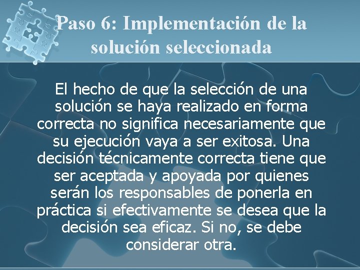 Paso 6: Implementación de la solución seleccionada El hecho de que la selección de