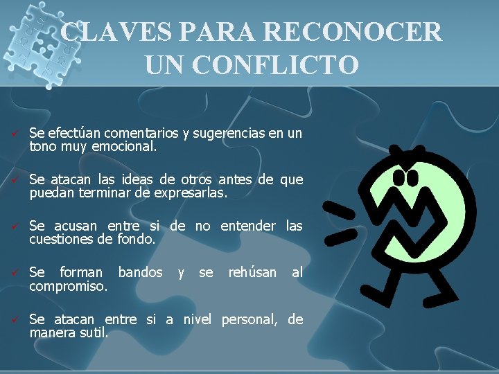 CLAVES PARA RECONOCER UN CONFLICTO ü Se efectúan comentarios y sugerencias en un tono