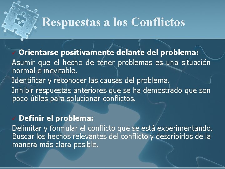 Respuestas a los Conflictos Orientarse positivamente delante del problema: Asumir que el hecho de