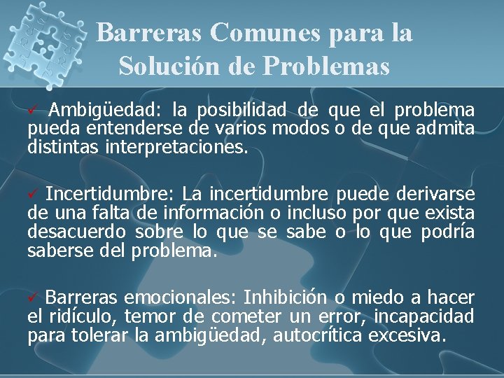 Barreras Comunes para la Solución de Problemas Ambigüedad: la posibilidad de que el problema