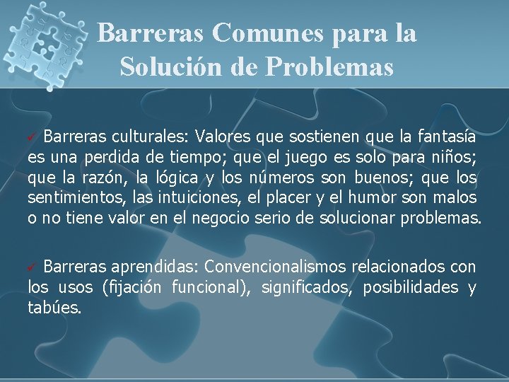 Barreras Comunes para la Solución de Problemas Barreras culturales: Valores que sostienen que la