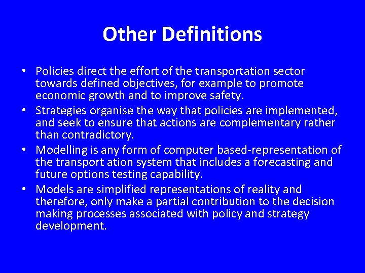 Other Definitions • Policies direct the effort of the transportation sector towards defined objectives,
