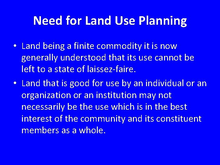 Need for Land Use Planning • Land being a finite commodity it is now