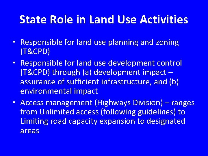State Role in Land Use Activities • Responsible for land use planning and zoning