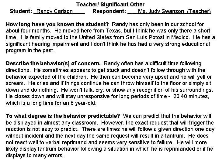 Teacher/ Significant Other Student: Randy Carlson____ Respondent: ___ Ms. Judy Swanson (Teacher) How long