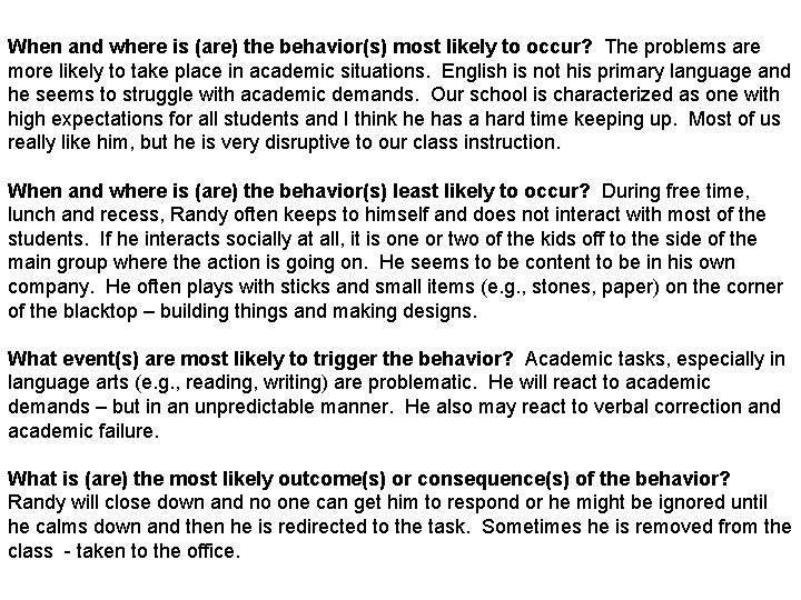 When and where is (are) the behavior(s) most likely to occur? The problems are