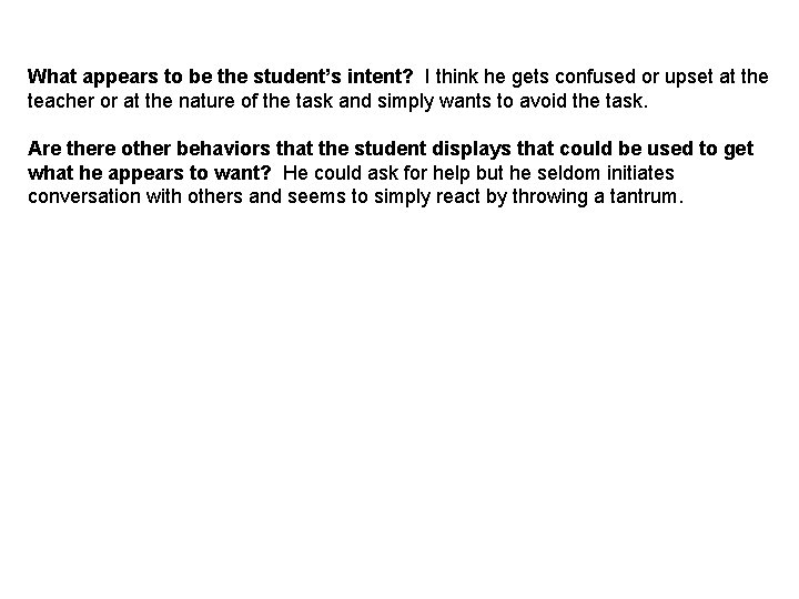 What appears to be the student’s intent? I think he gets confused or upset