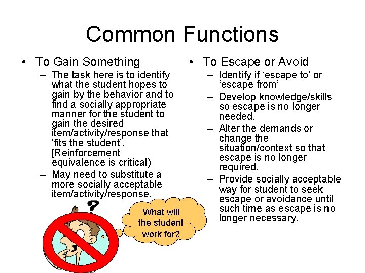 Common Functions • To Gain Something – The task here is to identify what