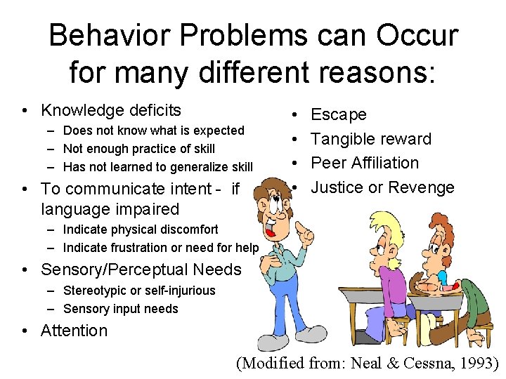 Behavior Problems can Occur for many different reasons: • Knowledge deficits – Does not
