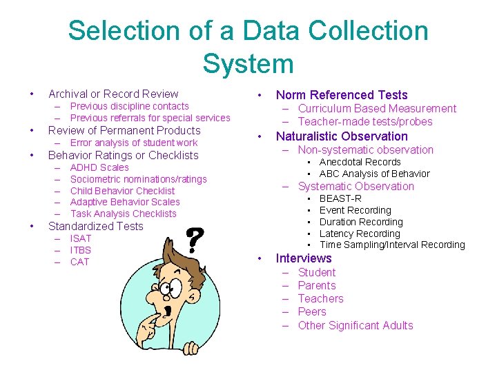 Selection of a Data Collection System • Archival or Record Review – Previous discipline