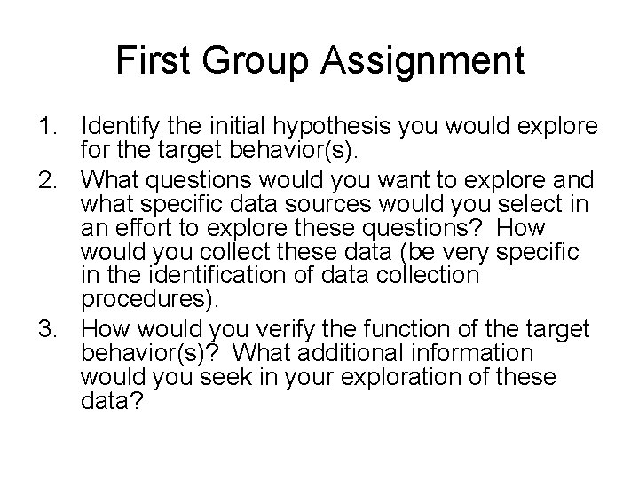 First Group Assignment 1. Identify the initial hypothesis you would explore for the target