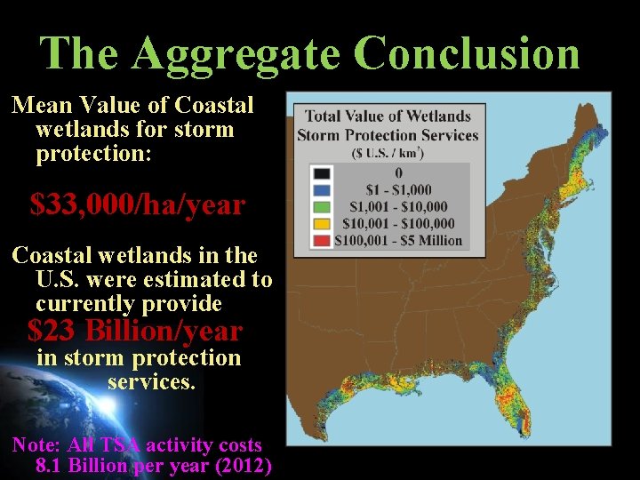 The Aggregate Conclusion Mean Value of Coastal wetlands for storm protection: $33, 000/ha/year Coastal