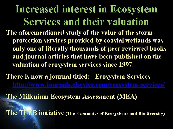 Increased interest in Ecosystem Services and their valuation The aforementioned study of the value