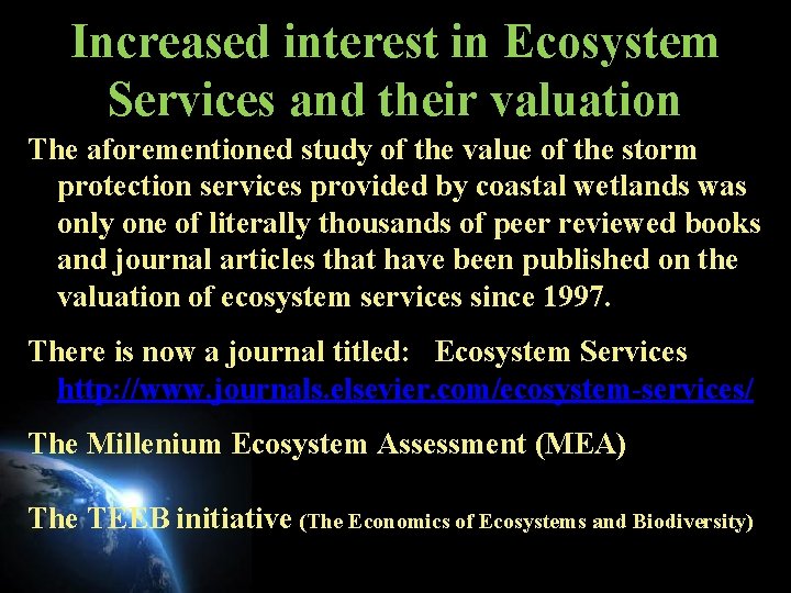 Increased interest in Ecosystem Services and their valuation The aforementioned study of the value Increased interest in Ecosystem Services and their valuation The aforementioned study of the value