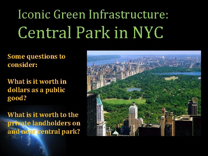 Iconic Green Infrastructure: Central Park in NYC Some questions to consider: What is it Iconic Green Infrastructure: Central Park in NYC Some questions to consider: What is it