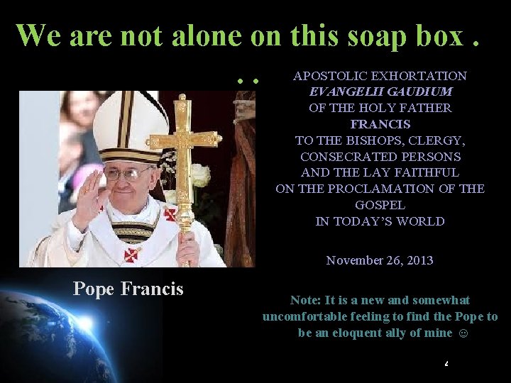 We are not alone on this soap box. EXHORTATION. . APOSTOLIC EVANGELII GAUDIUM OF