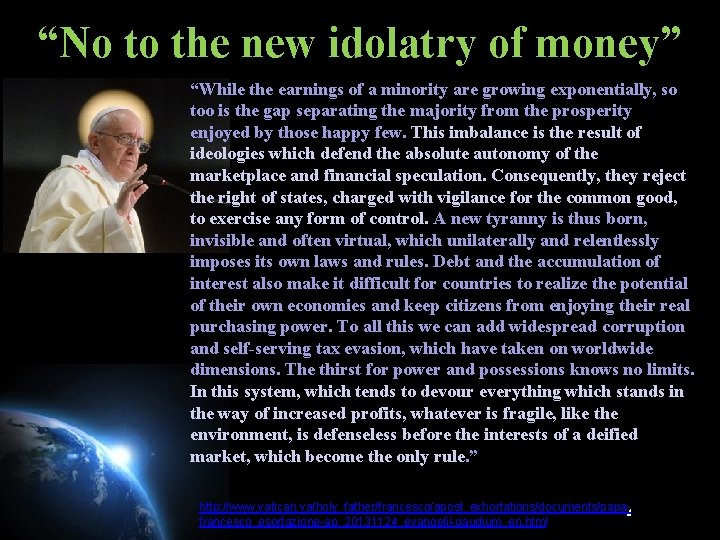 “No to the new idolatry of money” “While the earnings of a minority are