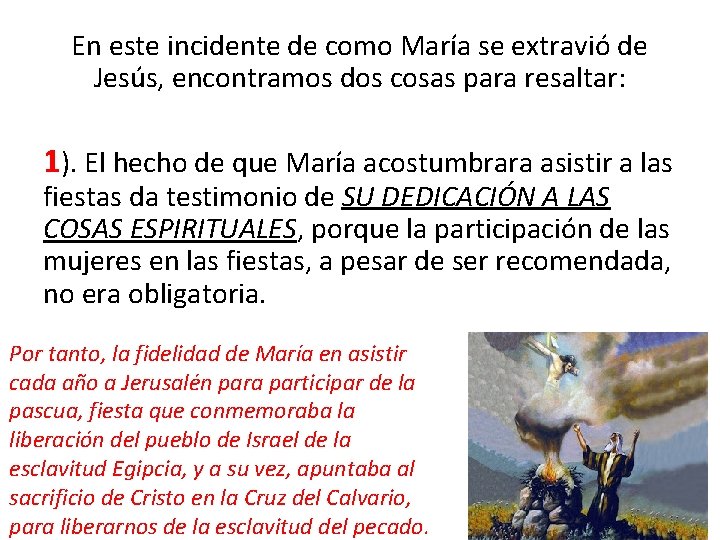 En este incidente de como María se extravió de Jesús, encontramos dos cosas para