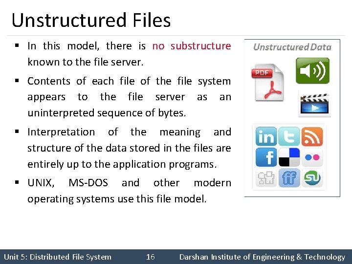 Unstructured Files § In this model, there is no substructure known to the file