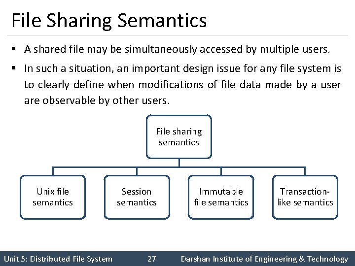 File Sharing Semantics § A shared file may be simultaneously accessed by multiple users.