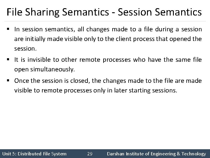 File Sharing Semantics - Session Semantics § In session semantics, all changes made to File Sharing Semantics - Session Semantics § In session semantics, all changes made to