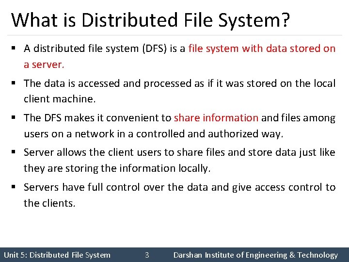 What is Distributed File System? § A distributed file system (DFS) is a file