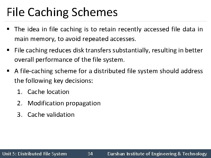 File Caching Schemes § The idea in file caching is to retain recently accessed