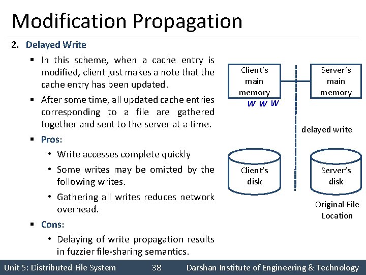 Modification Propagation 2. Delayed Write § In this scheme, when a cache entry is