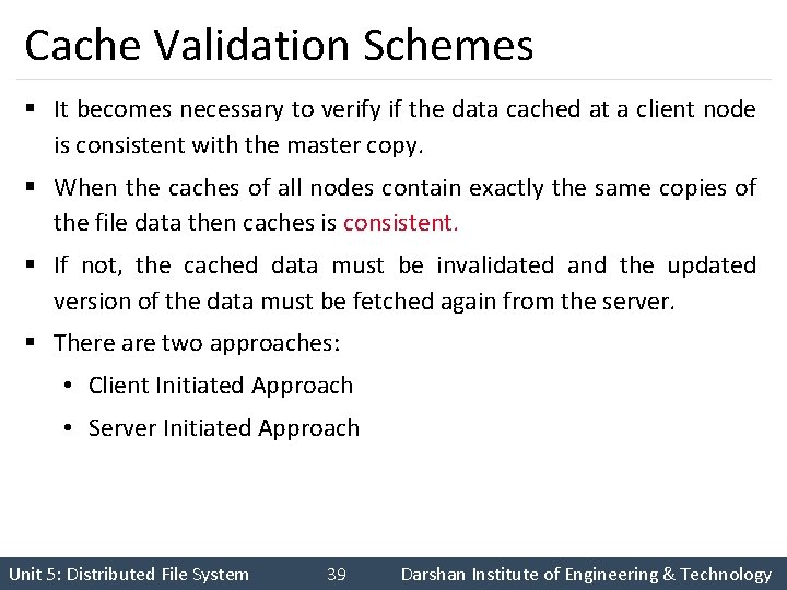 Cache Validation Schemes § It becomes necessary to verify if the data cached at