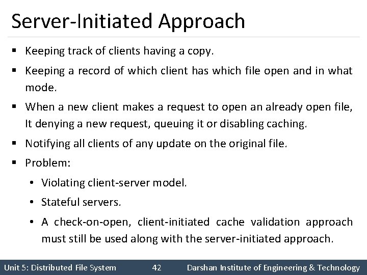 Server-Initiated Approach § Keeping track of clients having a copy. § Keeping a record