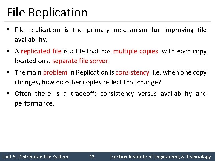 File Replication § File replication is the primary mechanism for improving file availability. §